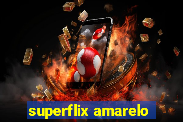 superflix amarelo